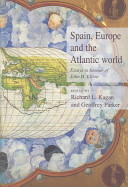Spain, Europe and the Atlantic world : essays in honour of John H. Elliott / edited by Richard L. Kagan and Geoffrey Parker.