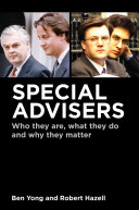 Special advisers : who they are, what they do and why they matter / [edited by] Ben Yong and Robert Hazell.