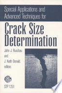 Special applications and advanced techniques for crack size determination John J. Ruschau and J. Keith Donald, editors.