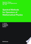 Spectral methods for operators of mathematical physics / J.Janas, P.Kurasov, S.Naboko, editors.