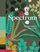 Spectrum : heritage patterns and colours / introduction by Ros Byam Shaw.