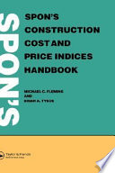 Spon's construction cost and price indices handbook / edited by Michael C. Fleming and Brian A. Tysoe.