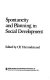 Spontaneity and planning in social development / edited by Ulf Himmelstrand.