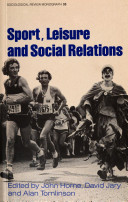 Sport, leisure and social relations / edited by John Horne, David Jary and Alan Tomlinson.