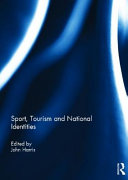 Sport, tourism and national identities / edited by John Harris.