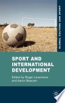 Sport and international development edited by Roger Levermore and Aaron Beacom.