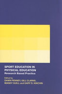 Sport education in physical education research based practice / edited by Dawn Penney ... [et al.].