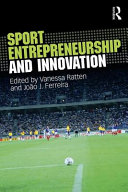 Sport entrepreneurship and innovation / edited by Vanessa Ratten and Joao J. Ferreira.