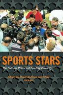 Sport stars the cultural politics of sporting celebrity / edited by David L. Andrews and Steven J. Jackson.