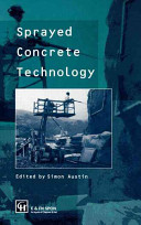 Sprayed concrete technology : the proceedings of the ACI/SCA International Conference on Sprayed Concrete/Shotcrete : "Sprayed concrete technology for the 21st century" held at Edinburgh University from 10th to 11th September 1996 / organised jointly by the American Concrete Institute and Sprayed Concrete Association ; edited by S. A. Austin.