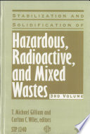 Stabilization and solidification of hazardous, radioactive, and mixed wastes. T. Michael Gilliam and Carlton C. Wiles, editors.