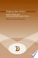 Staging New Britain : aspects of Black and South Asian British theatre practice / Geoffrey V. Davis and Anne Fuchs (eds.).