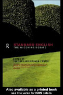 Standard English the widening debate / edited by Tony Bex and Richard J. Watts.