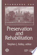 Standards for preservation and rehabilitation Stephen J. Kelley, editor.
