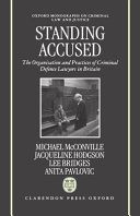 Standing accused : the organisation and practices of criminal defence lawyers in Britain / Mike McConville ... [et al.].