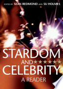 Stardom and celebrity : a reader / [edited by] Su Holmes, Sean Redmond.