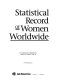 Statistical record of women worldwide / compiled and edited by Linda Schmittroth.