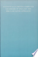 Statistically-driven computer grammars of English : the IBM/ Lancaster approach / edited by Ezra Black ... [et al.] ; additional contributors Elizabeth Eyes ... [et al.].