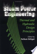 Steam power engineering : thermal and hydraulic design principles / edited by Seikan Ishigai.