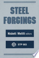 Steel forgings a symposium sponsored by ASTM Committee A-1 on Steel, Stainless Steel, and Related Alloys Williamsburg, Va., 28-30 Nov. 1984, Edward G. Nisbett, National Forge Co., and Albert S. Melilli, General Electr