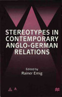 Stereotypes in contemporary Anglo-German relations / edited by Rainer Emig.