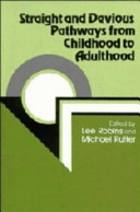 Straight and devious pathways from childhood to adulthood / edited by Lee N. Robins and Michael Rutter.
