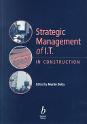Strategic management of IT in construction / edited by Martin Betts.