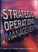 Strategic operations management / Steve Brown ... [et al.].