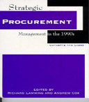 Strategic procurement management in the 1990s : concepts and cases / edited by Richard Lamming and Andrew Cox.