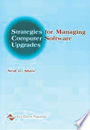 Strategies for managing computer software upgrades / Neal G. Shaw [editor].