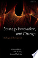 Strategy, innovation, and change : challenges for management / [edited by] Robert Galavan, John Murray, Costas Markides.