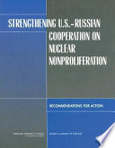 Strengthening U.S.-Russian cooperation on nuclear nonproliferation : recommendations for action / National Research Council of the National Academies & Russian Academy of Science.