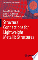 Structural connections for lightweight metallic structures edited by Pedro M.G.P. Moreira, Lucas F.M. da Silva, Paulo M.S.T. de Castro.