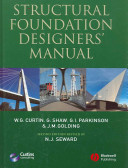 Structural foundation designers' manual / W.G. Curtin ... [et al.].