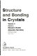 Structure and bonding in crystals edited by Michael O'Keeffe, Alexandra Navrotsky.