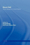 Stuart Hall : critical dialogues in cultural studies / edited by Dave Morley and Kuan-Hsing Chen.
