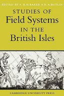 Studies of field systems in the British Isles / edited by Alan R.H. Baker and Robin A. Butlin.