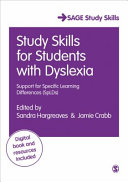 Study skills for students with dyslexia : support for specific learning differences (SpLDs) / edited by Sandra Hargreaves & Jamie Crabb.