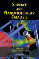 Surface and nanomolecular catalysis / edited by Ryan Richards.