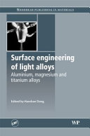 Surface engineering of light alloys : aluminium, magnesium and titanium alloys / edited by Hanshan Dong.