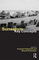 Surrealism : key concepts / edited by Krzysztof Fijalkowski and Michael Richardson.