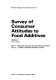 Survey of consumer attitudes to food additives Part 1, [by] Research Surveys of Great Britain Limited, Part 2 [by] Questel Qualitative Studies Limited.