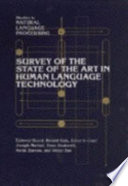 Survey of the state of the art in human language technology / managing editors, Giovanni Battista Varile, Antonio Zampolli ; editorial board, Ronald Cole ... [et al.].
