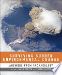 Surviving sudden environmental change : understanding hazards, mitigating impacts, avoiding disasters / editors, Jago Cooper and Payson Sheets ; authors, David A. Abbott [and others].