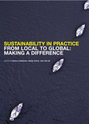 Sustainability in practice : from local to global : making a difference / editors, Nicola Corrigan, Sarah Sayce, Ros Taylor.