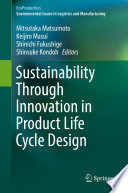 Sustainability through innovation in product life cycle design Mitsutaka Matsumoto [and three others], editors.
