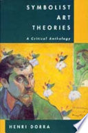 Symbolist art theories : a critical anthology / edited by Henri Dorra.