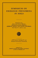 Symposium on exchange phenomena in soils presented at the fifty-fifth annual meeting (Fiftieth Anniversary Meeting), American Society for Testing Materials, New York, N. Y., June 27, 1952.