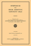 Symposium on high additive content oils presented at the First Pacific Area National Meeting, American Society for Testing Materials, San Francisco, Calif., October 12, 1949.