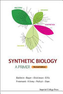 Synthetic biology : a primer / [edited by] Geoff Baldwin, Travis Bayer, Robert Dickinson, Tom Ellis, Paul S Freemont, Richard I Kitney, Karen Polizzi, Guy-Bart Stan, Imperial College, UK.